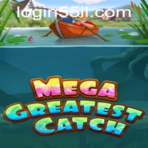 Exploring MegaGreatestCatch: An Immersive Gaming Experience with 55LL PH Login